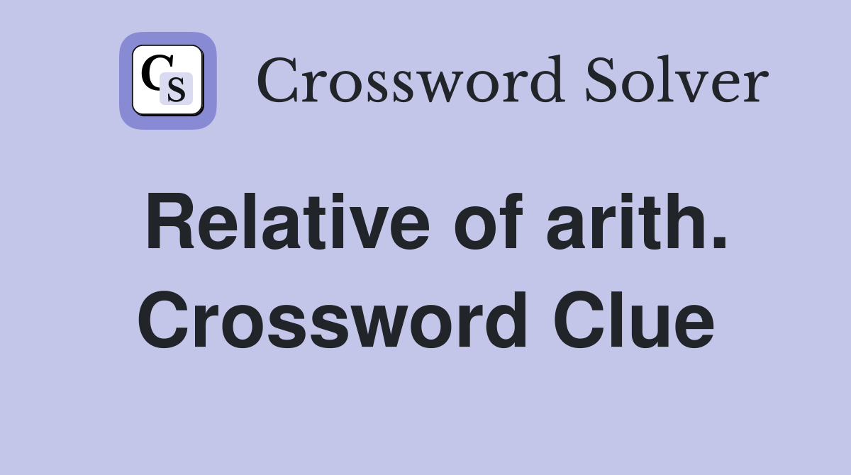 Relative of arith. Crossword Clue