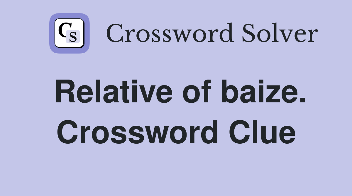 Relative of baize. Crossword Clue
