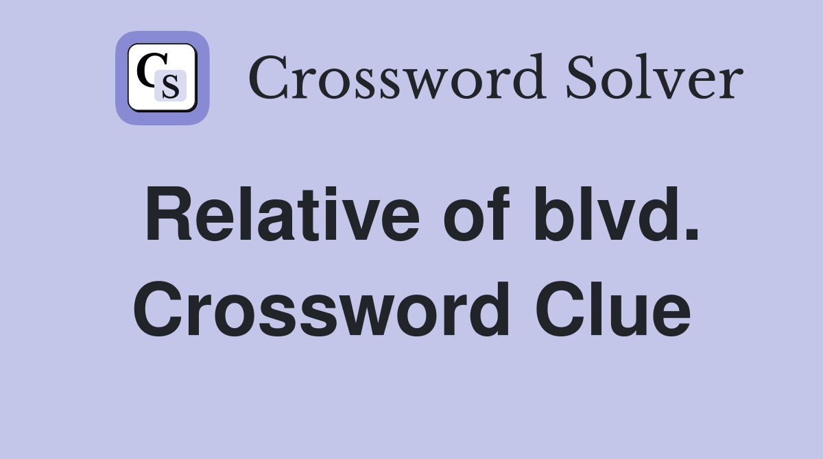 Relative of blvd. Crossword Clue