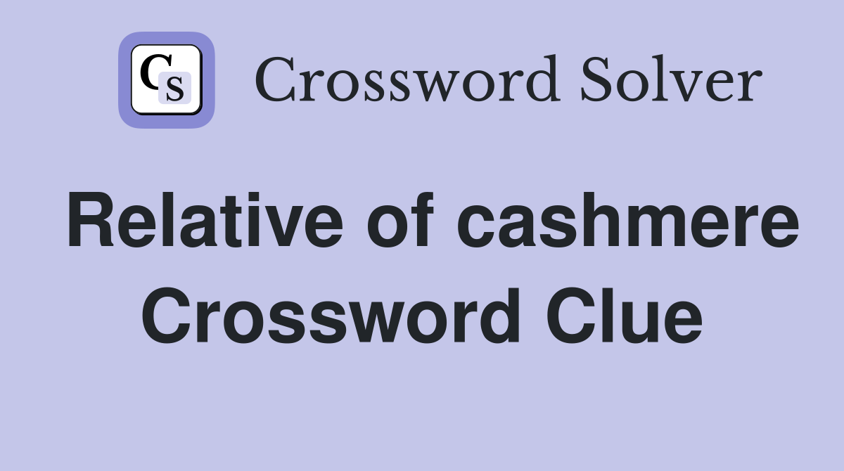 Relative of cashmere Crossword Clue