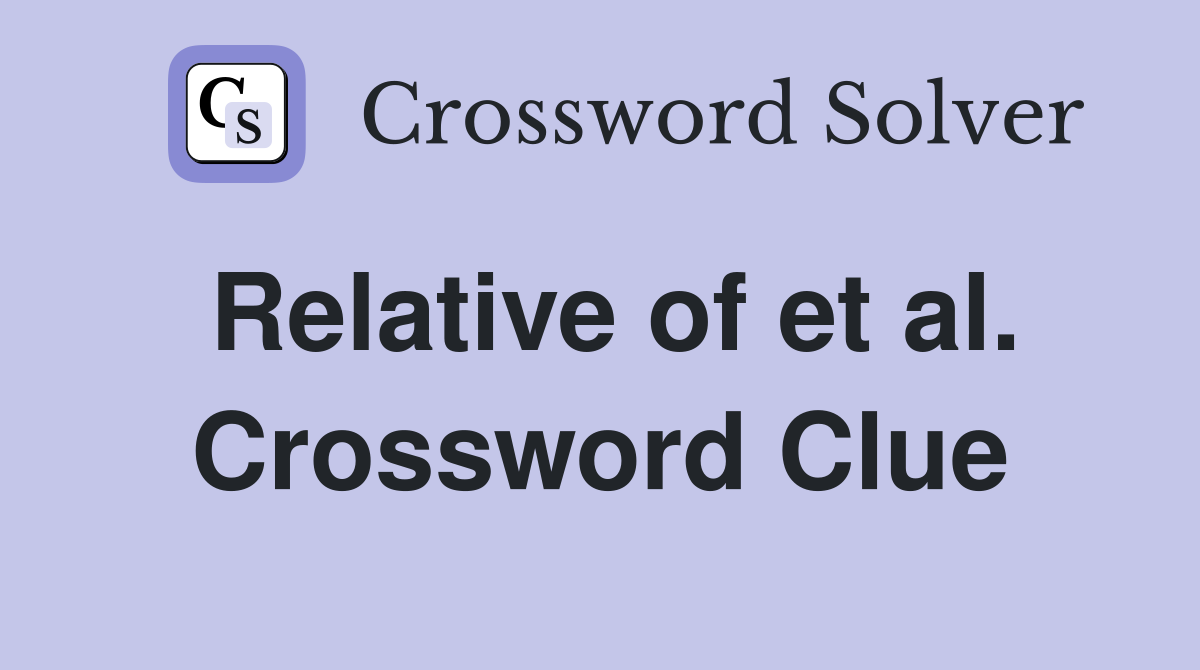 Relative of et al. Crossword Clue