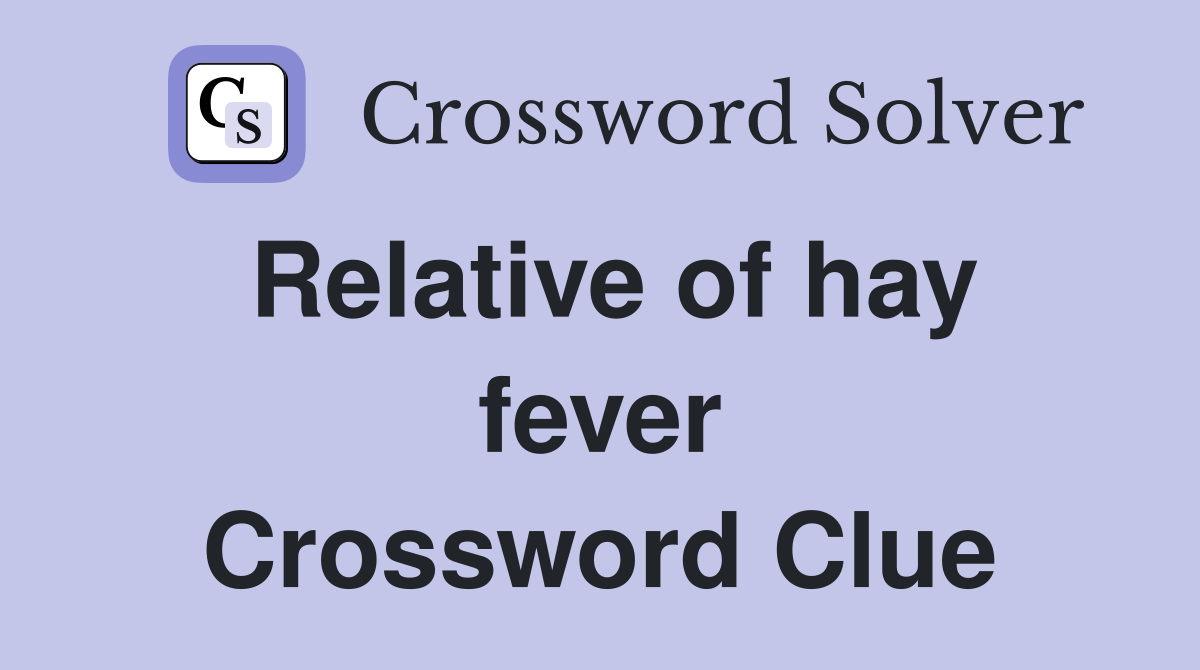Relative of hay fever Crossword Clue