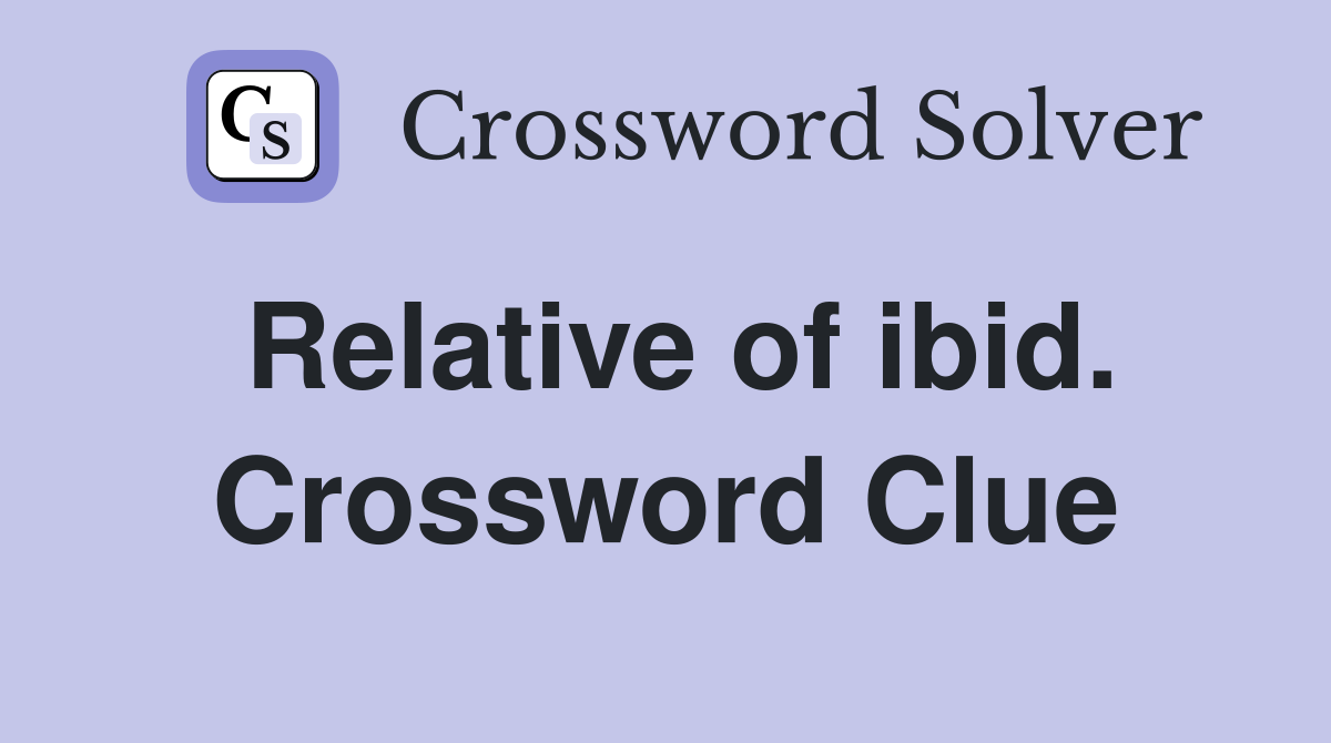 Relative of ibid. Crossword Clue
