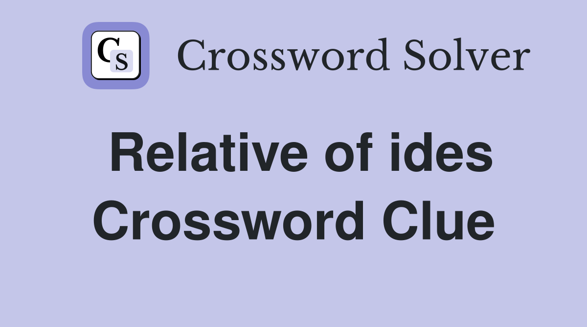 Relative of ides Crossword Clue