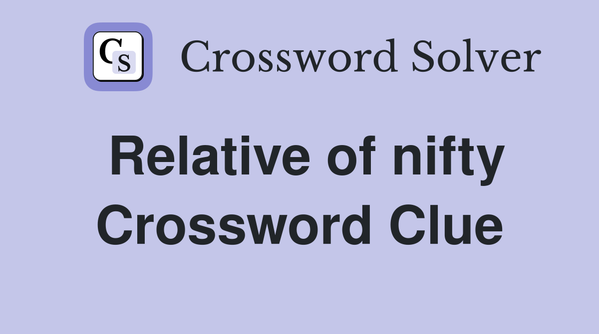 Relative of nifty Crossword Clue