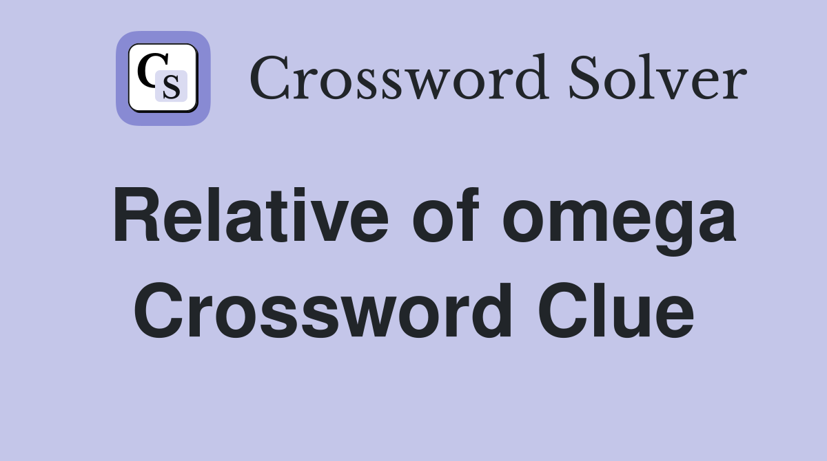 Relative of omega Crossword Clue