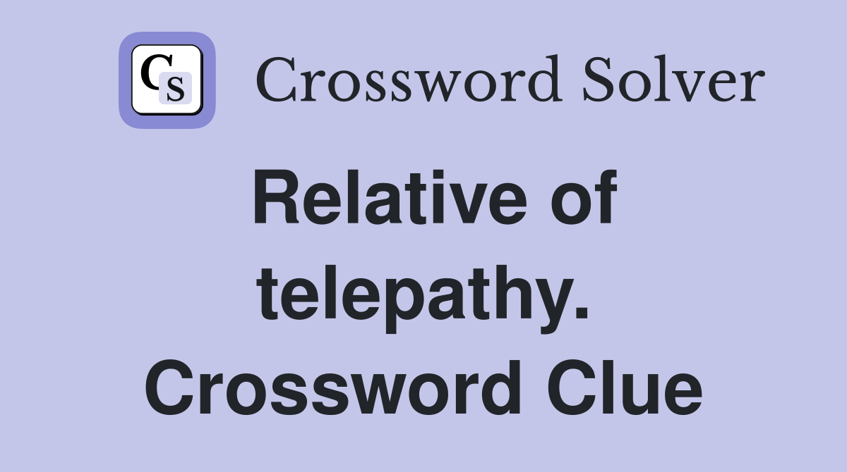 Relative of telepathy. Crossword Clue