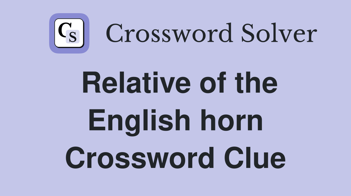 Relative of the English horn Crossword Clue