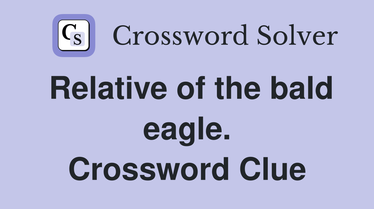 Relative of the bald eagle. Crossword Clue