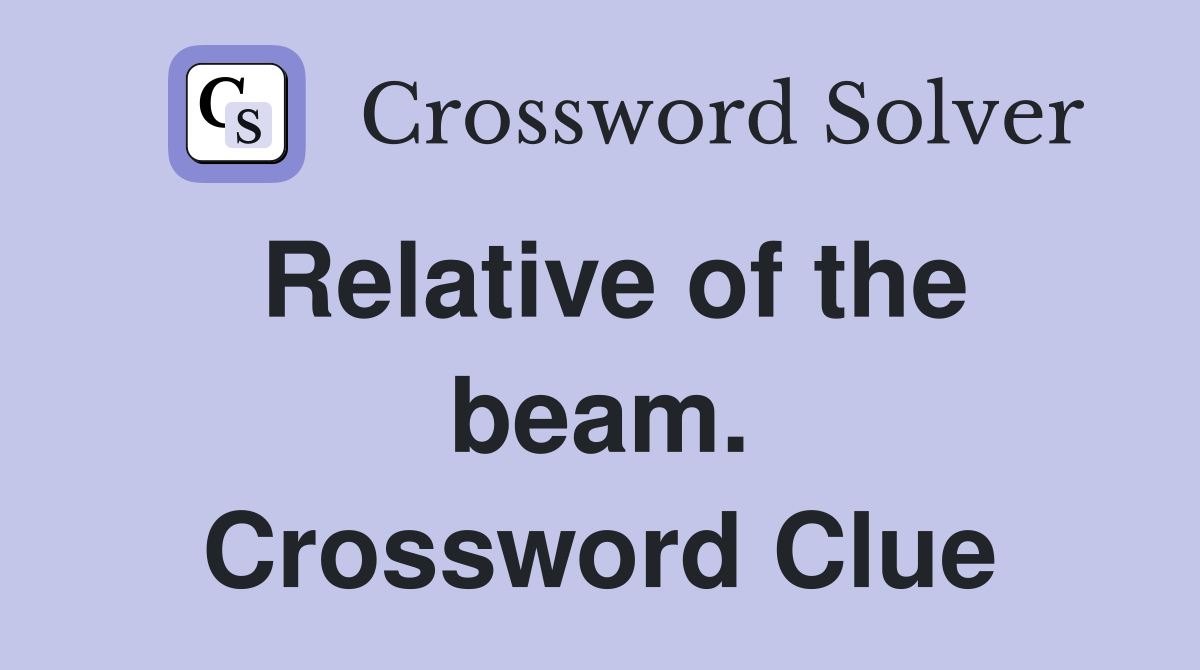 Relative of the beam. Crossword Clue