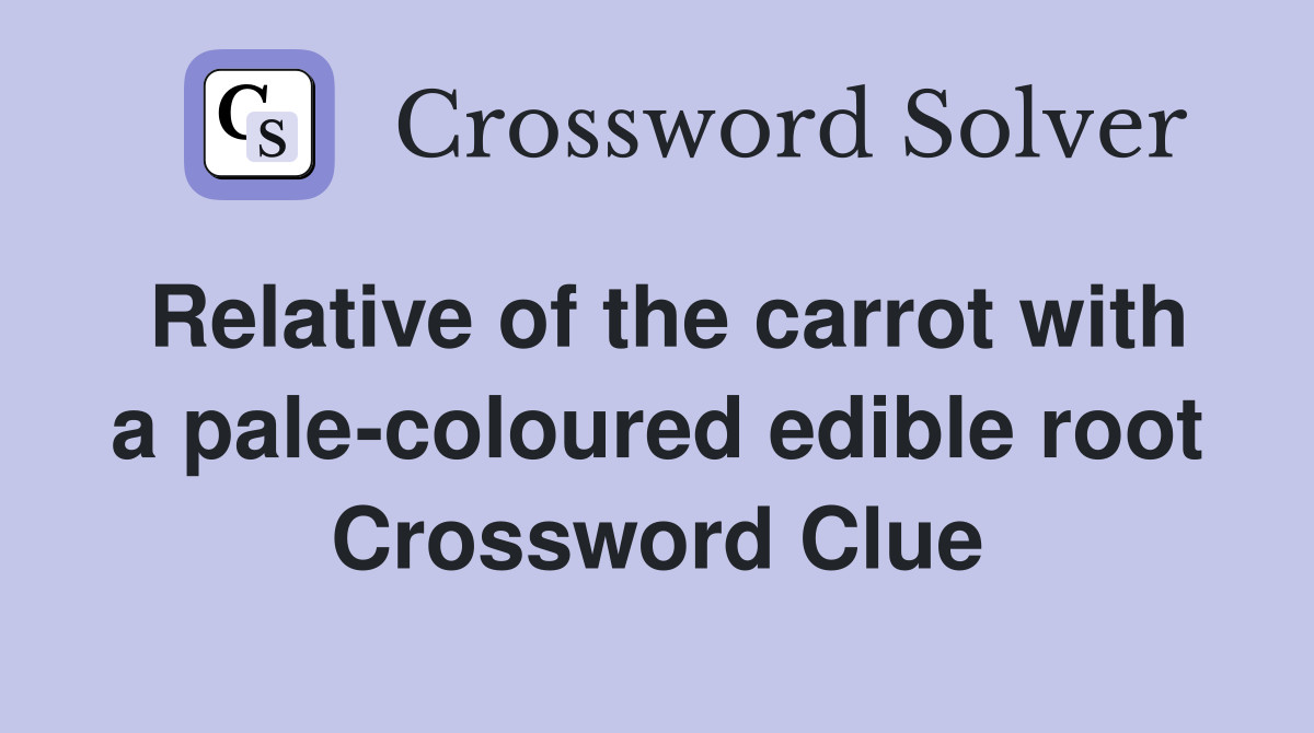 Relative of the carrot with a pale-coloured edible root Crossword Clue