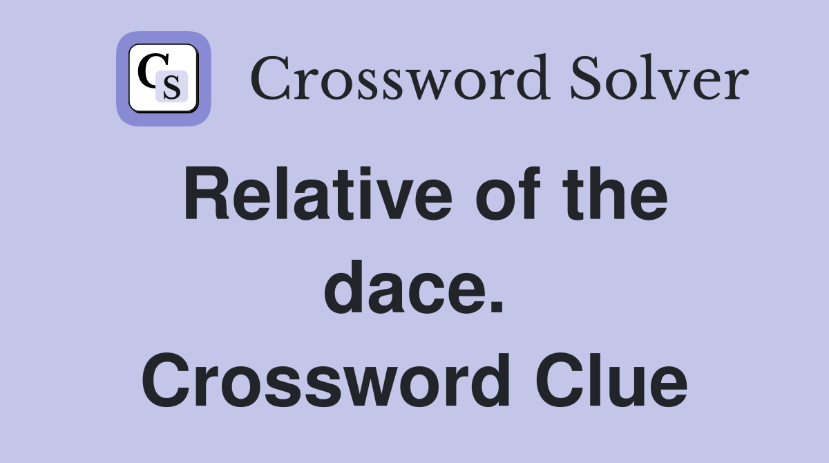Relative of the dace. Crossword Clue