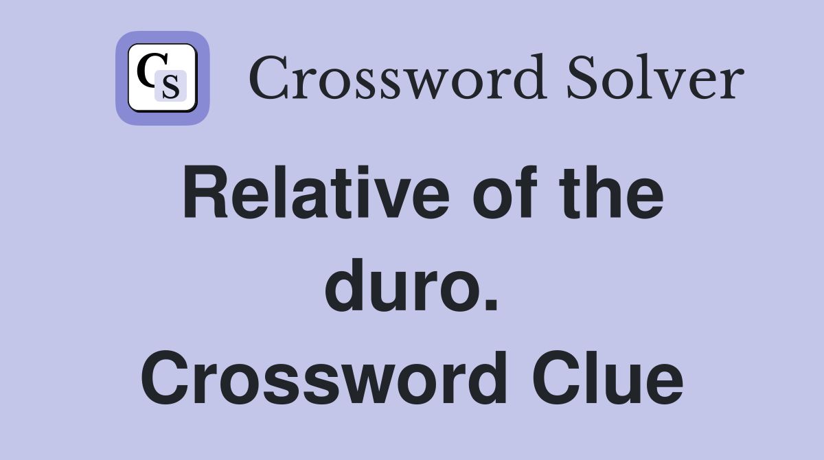 Relative of the duro. Crossword Clue