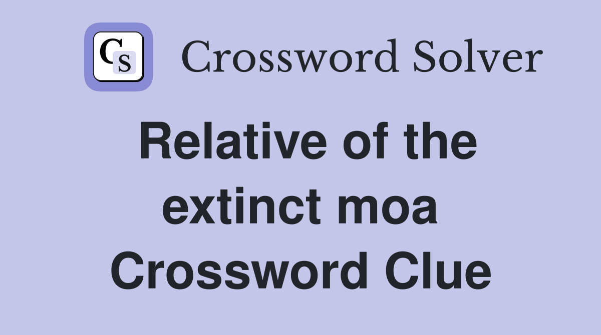 Relative of the extinct moa Crossword Clue