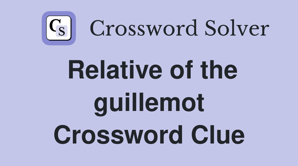 Relative of the guillemot Crossword Clue