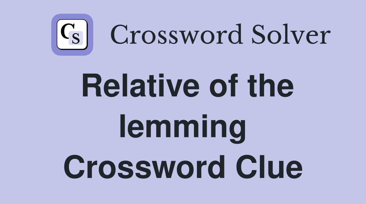 Relative of the lemming Crossword Clue