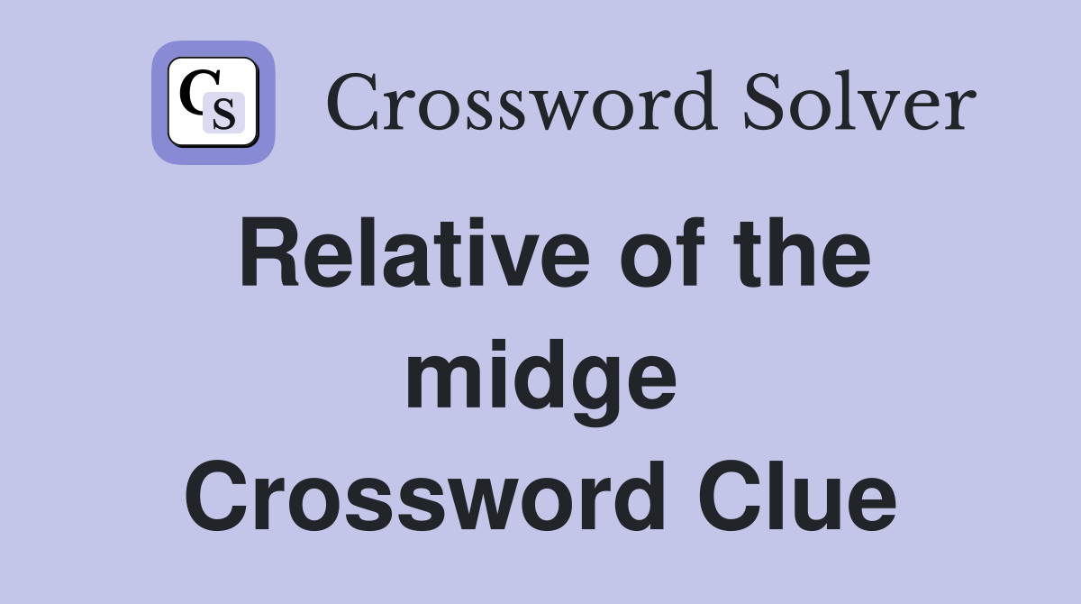 Relative of the midge Crossword Clue
