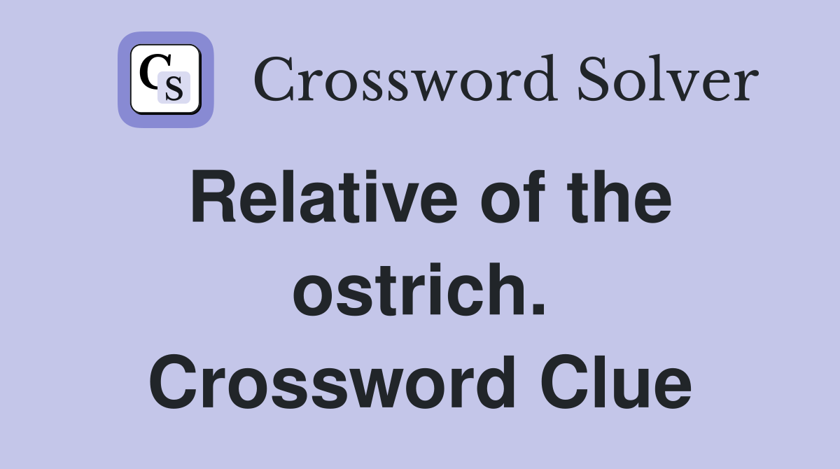 Relative of the ostrich. Crossword Clue