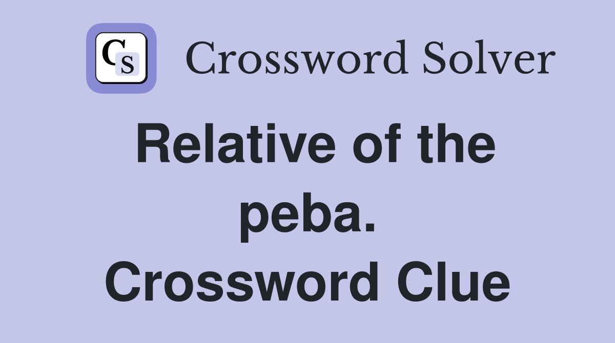 Relative of the peba. Crossword Clue