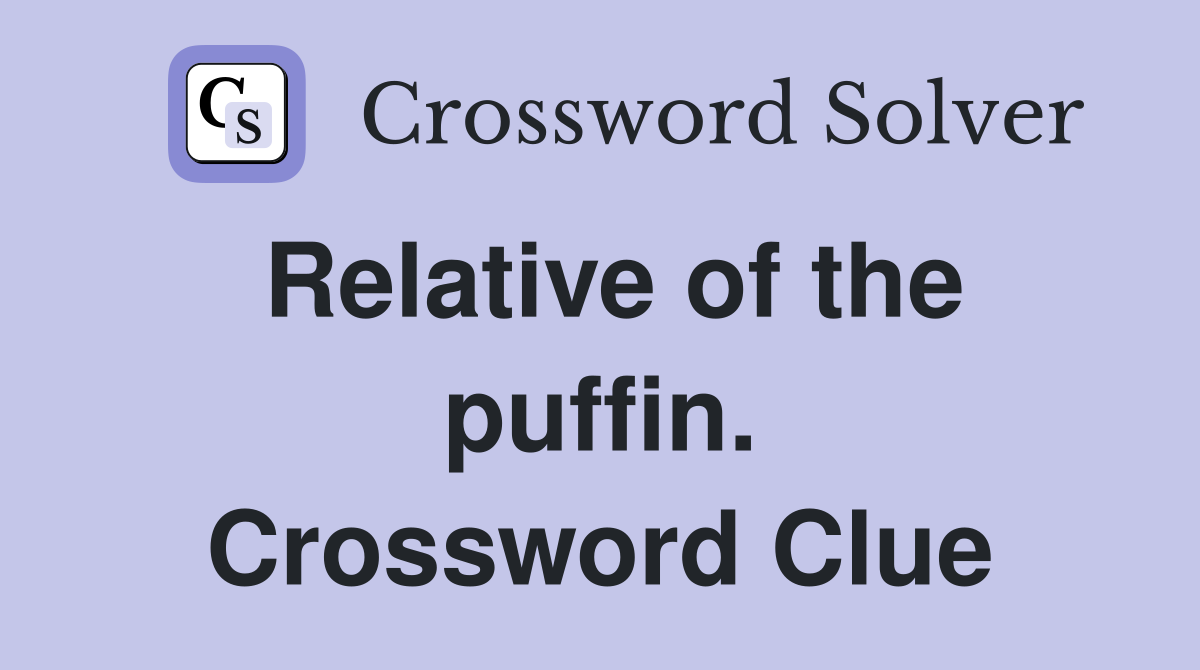Relative of the puffin. Crossword Clue