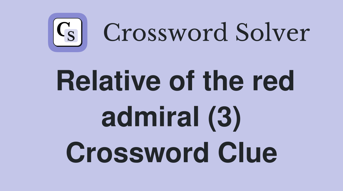 Relative of the red admiral (3) Crossword Clue