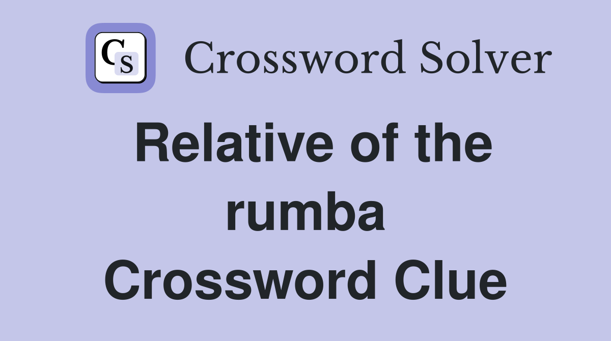 Relative of the rumba Crossword Clue