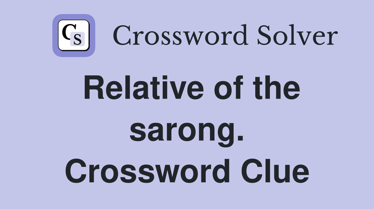Relative of the sarong. Crossword Clue