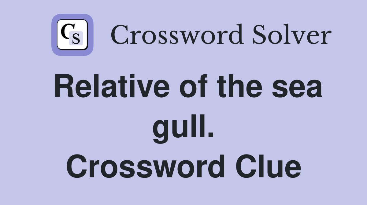 Relative of the sea gull. Crossword Clue