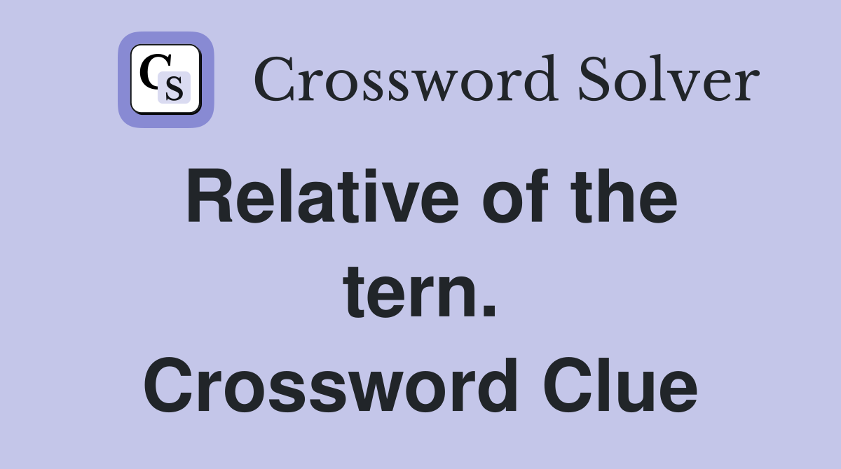 Relative of the tern. Crossword Clue