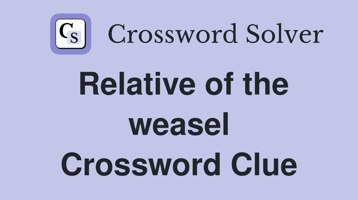 Relative of the weasel Crossword Clue
