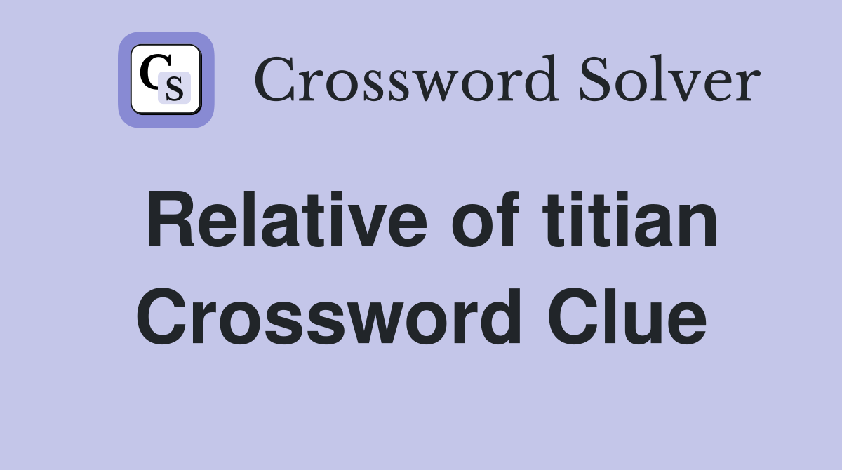 Relative of titian Crossword Clue