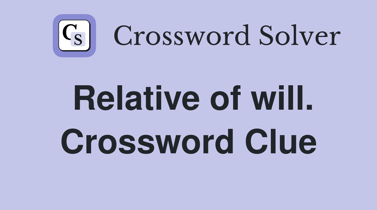 Relative of will. Crossword Clue