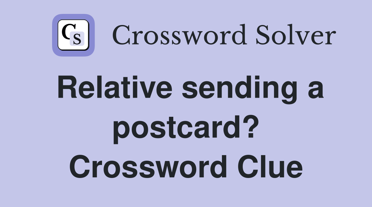 Relative sending a postcard? Crossword Clue