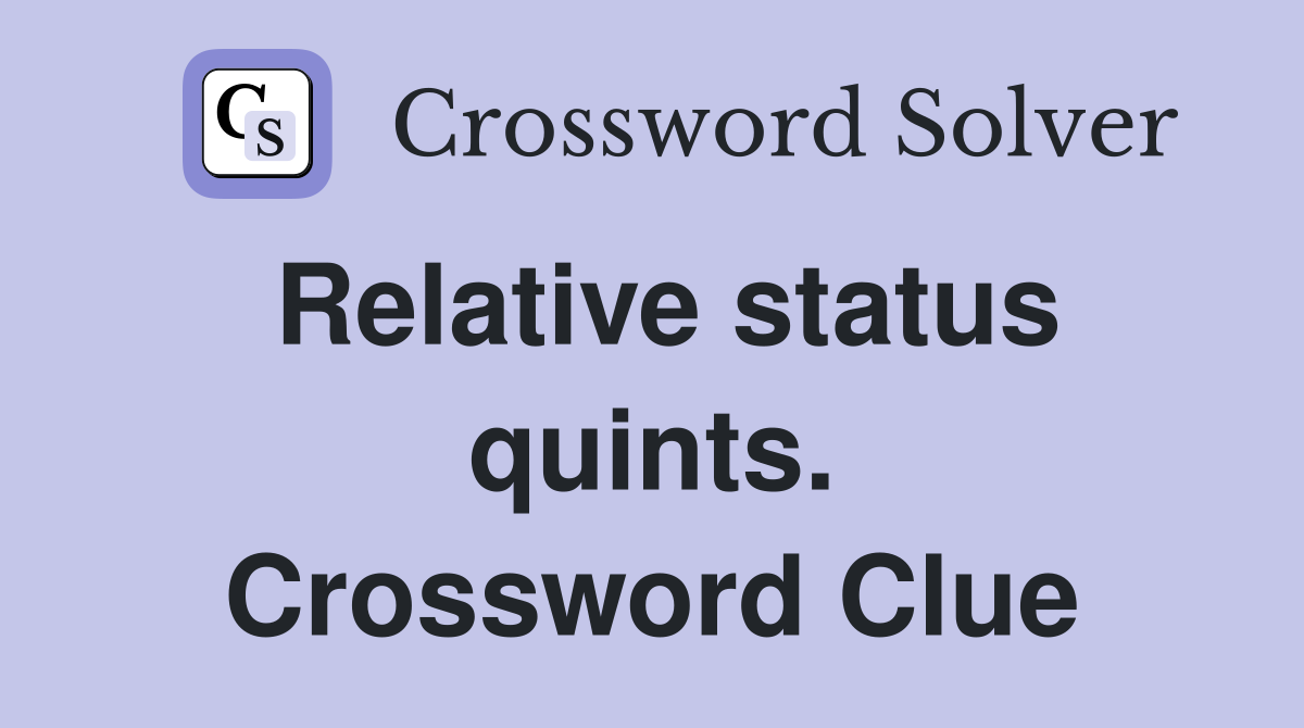 Relative status quints. Crossword Clue