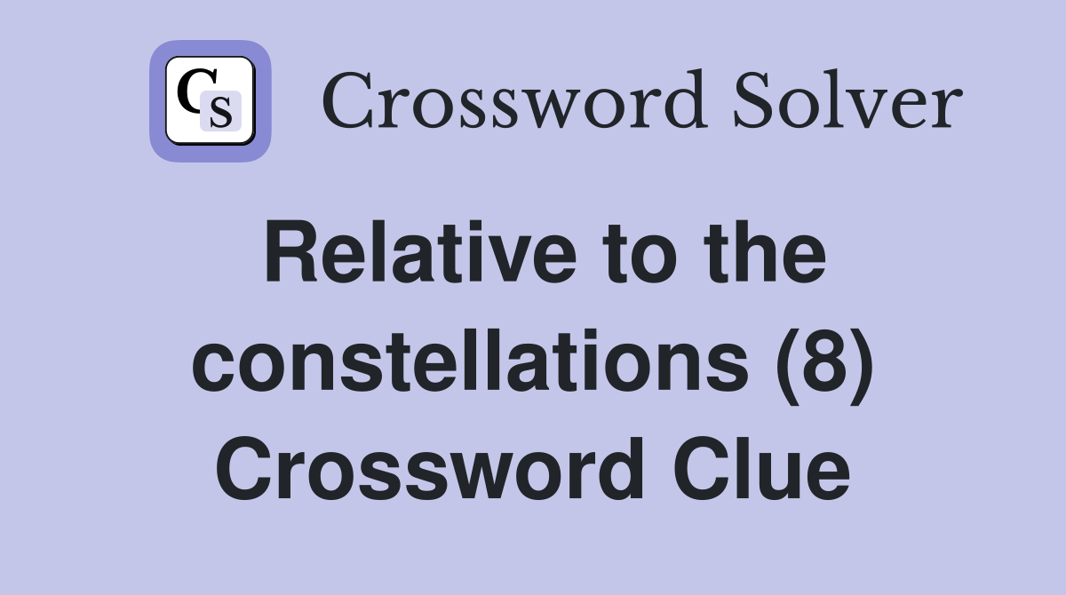Relative to the constellations (8) Crossword Clue