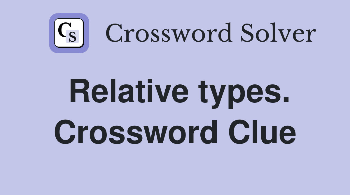 Relative types. Crossword Clue