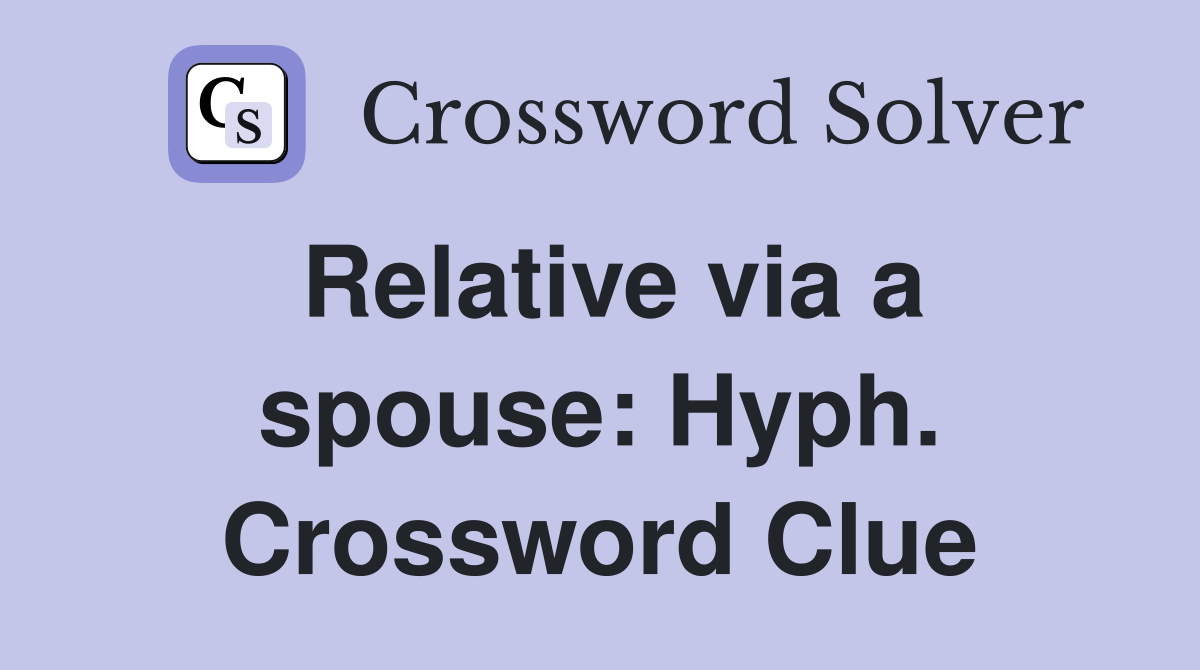 Relative via a spouse: Hyph. Crossword Clue