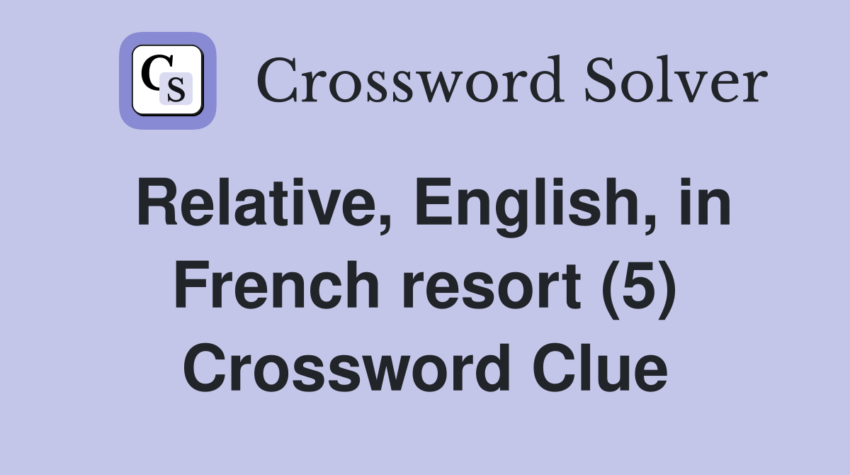 Relative, English, in French resort (5) Crossword Clue