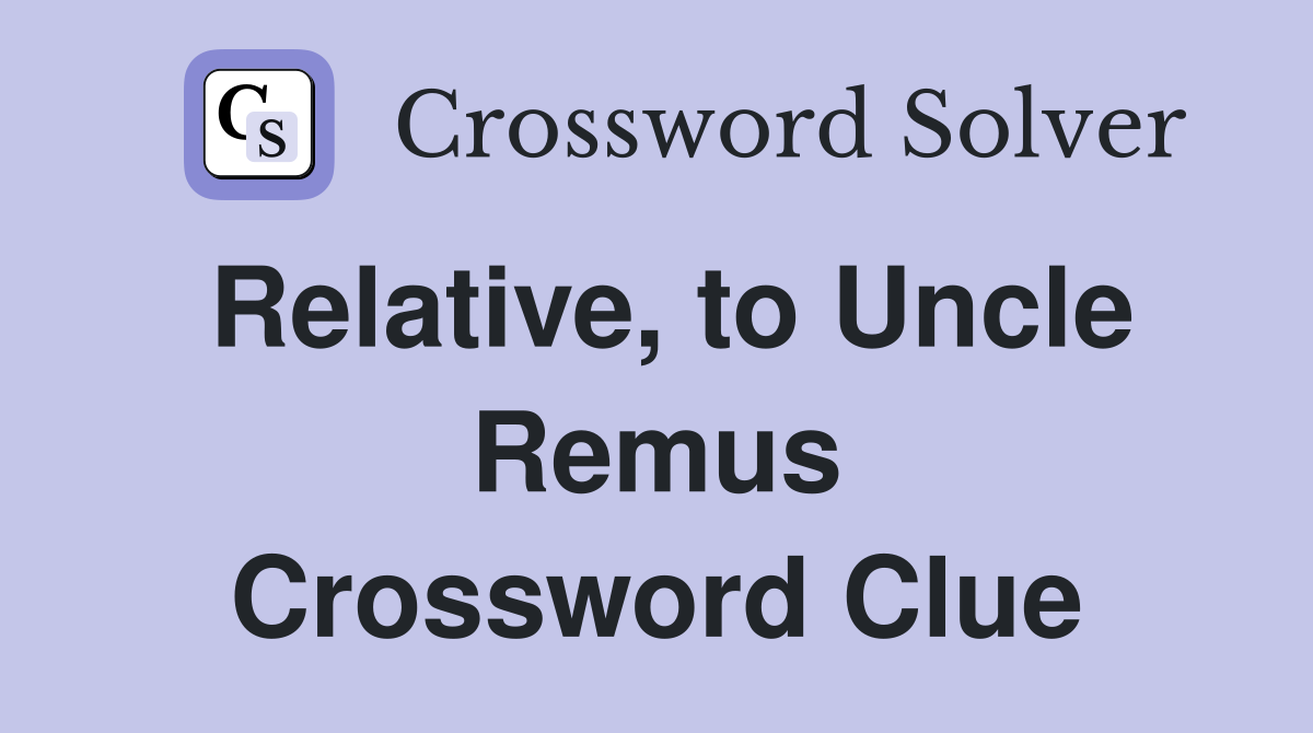 Relative, to Uncle Remus Crossword Clue