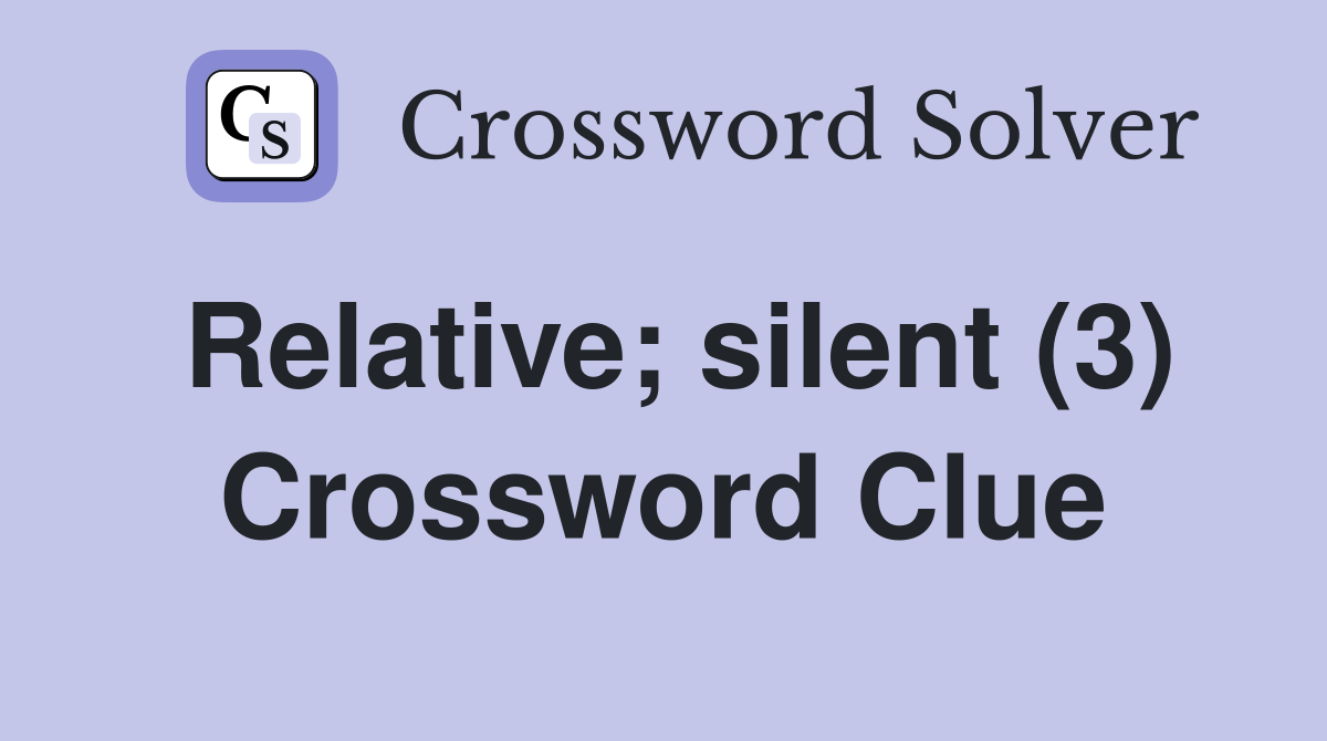 Relative; silent (3) Crossword Clue