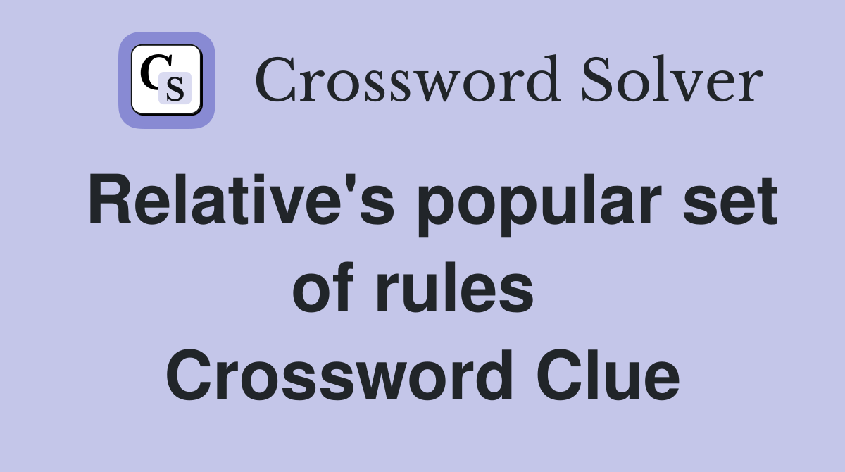 Relative's popular set of rules  Crossword Clue