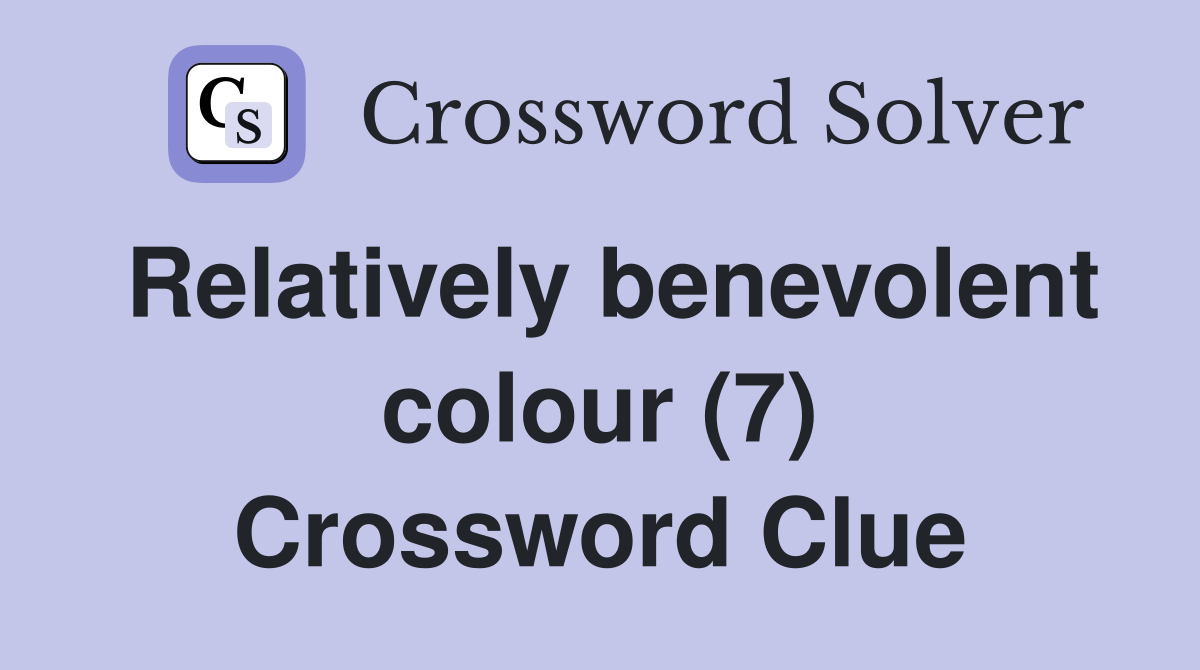 Relatively benevolent colour (7) Crossword Clue