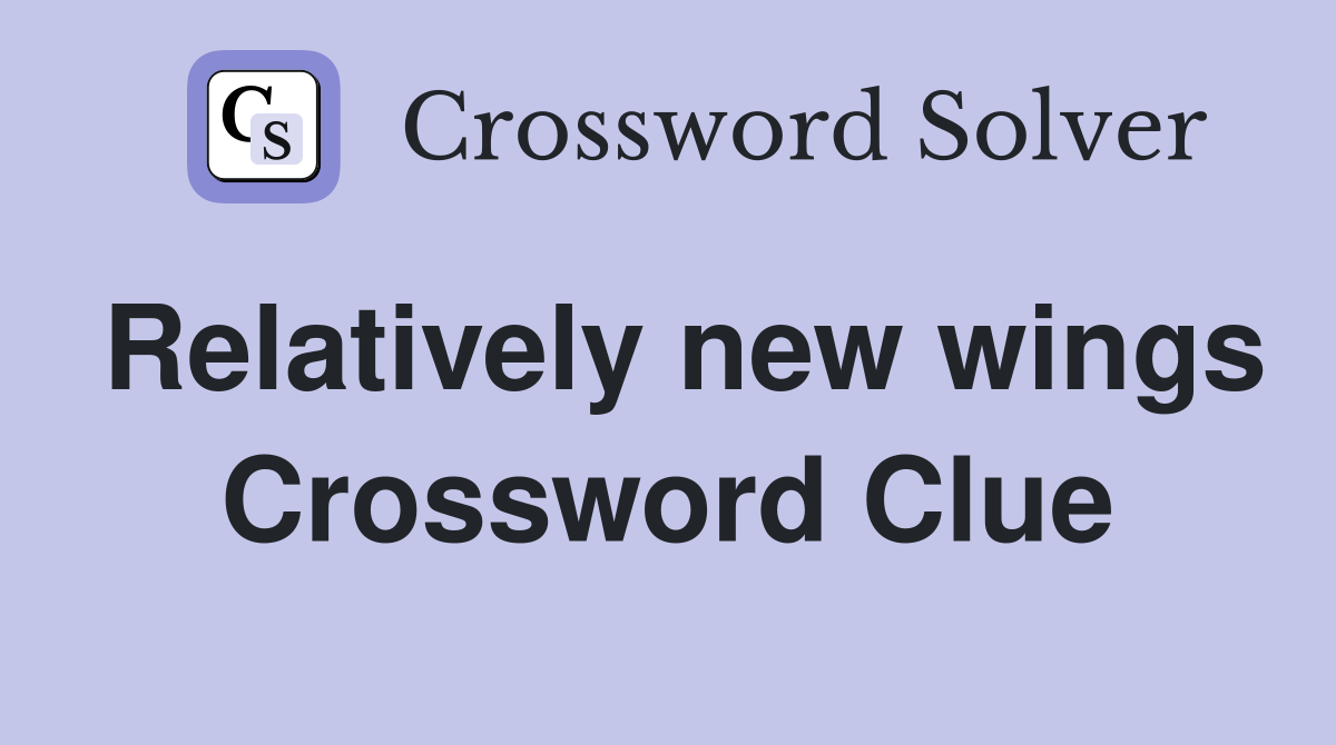 Relatively new wings Crossword Clue