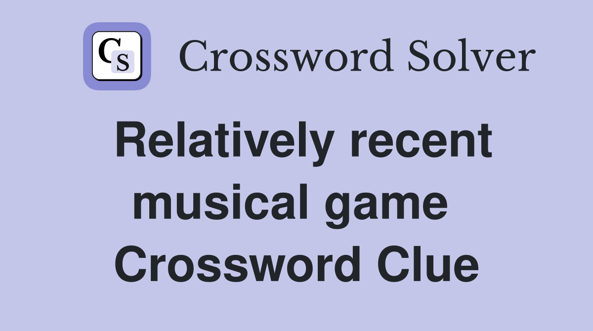 Relatively recent musical game  Crossword Clue