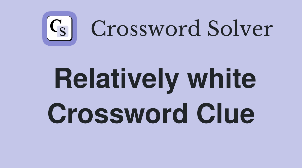 Relatively white Crossword Clue