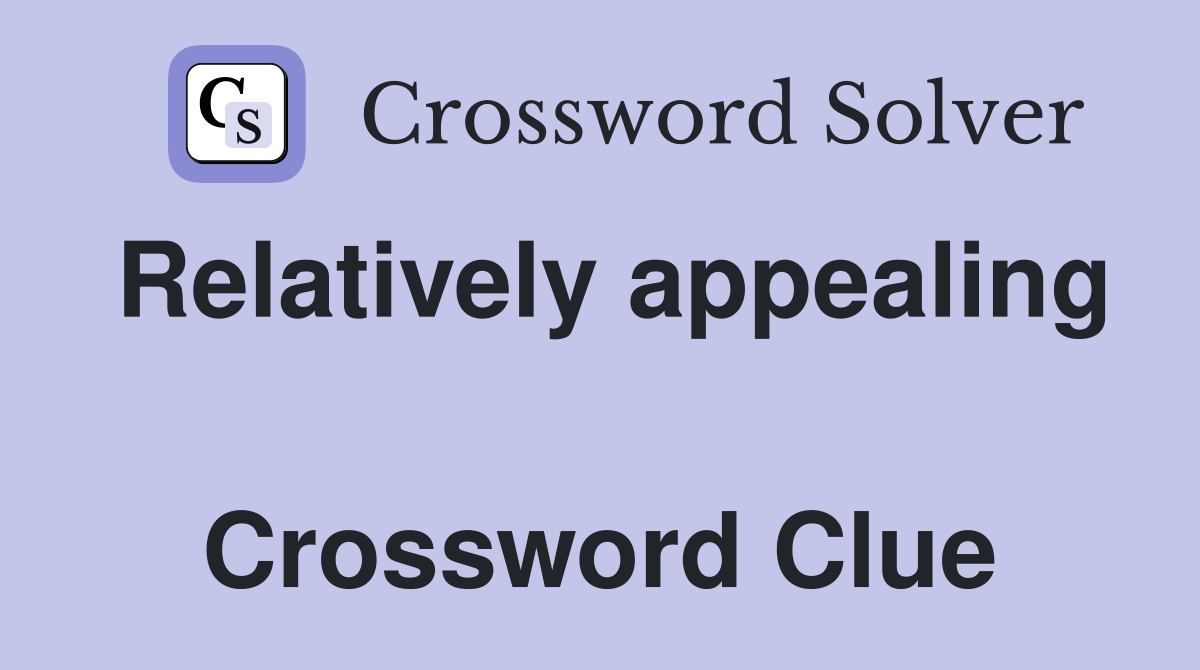 Relatively appealing  Crossword Clue