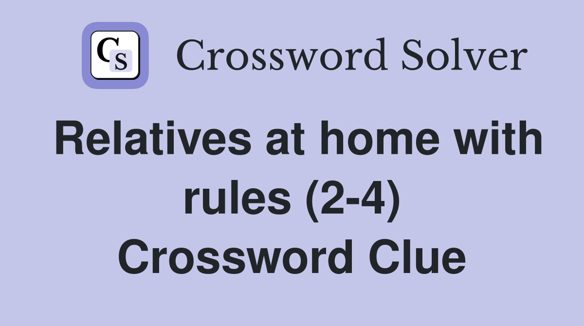Relatives at home with rules (2-4) Crossword Clue