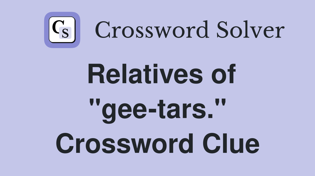 Relatives of "gee-tars." Crossword Clue