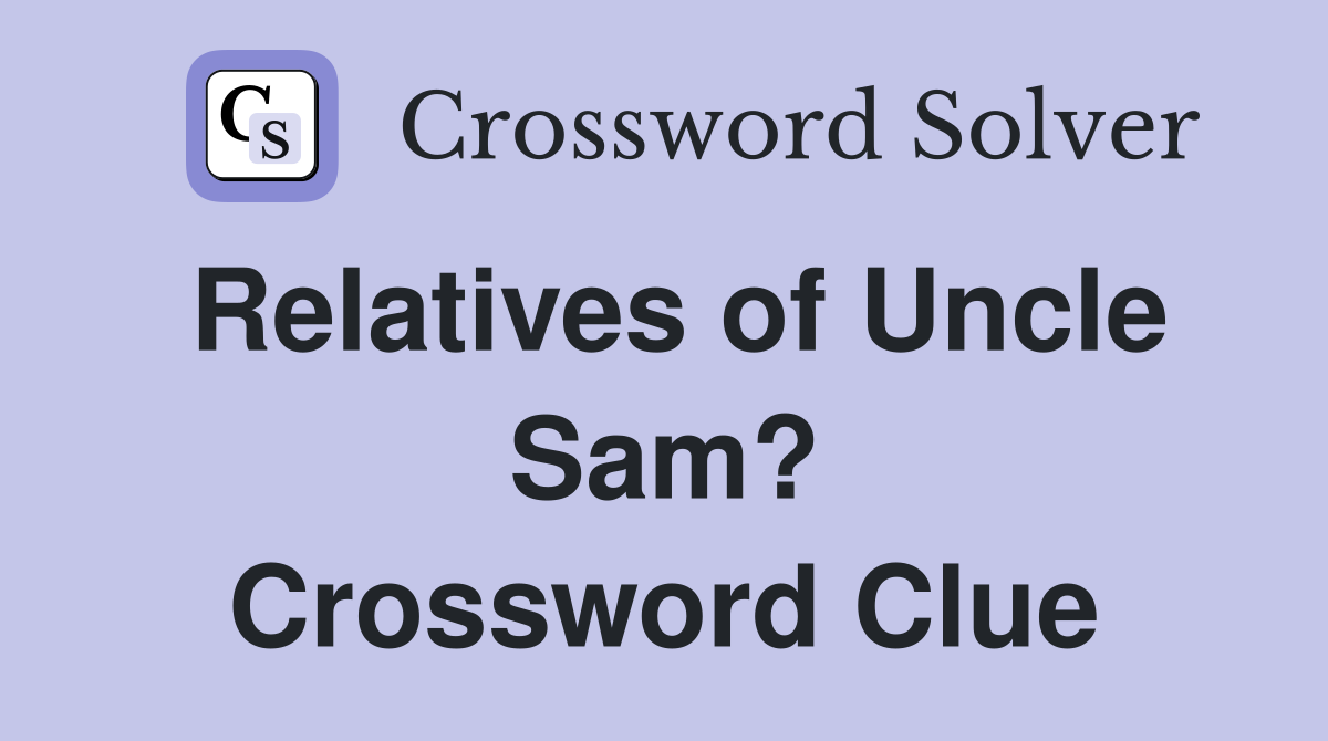 Relatives of Uncle Sam? Crossword Clue