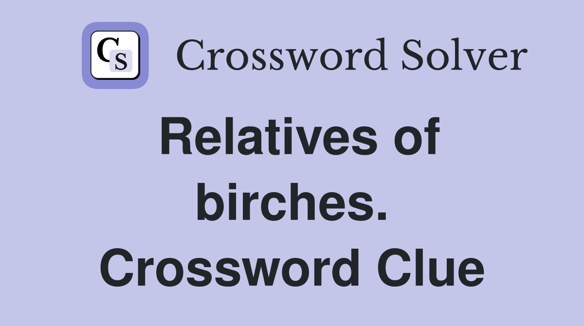 Relatives of birches. Crossword Clue